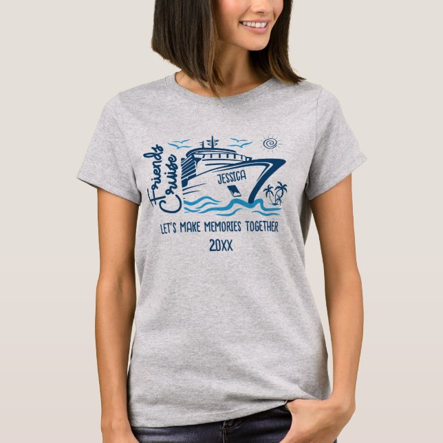 Friends Cruise Let's Make Memories & Custom Name T-Shirt (Front)