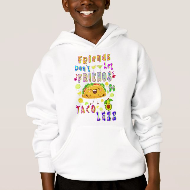 Friends Don’t Let Friends Go Taco Less (Front)