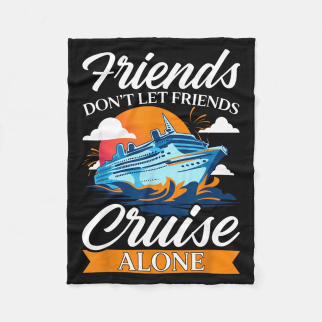 Friends Don't Cruise Alone Funny Cruising Ship Mat Fleece Blanket (Front)