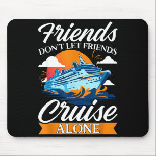 Friends Don't Cruise Alone Funny Cruising Ship Mat Mouse Mat