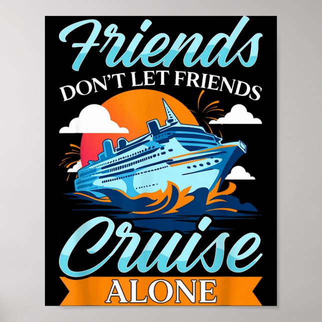 Friends Don't Cruise Alone Funny Cruising Ship Mat Poster (Front)