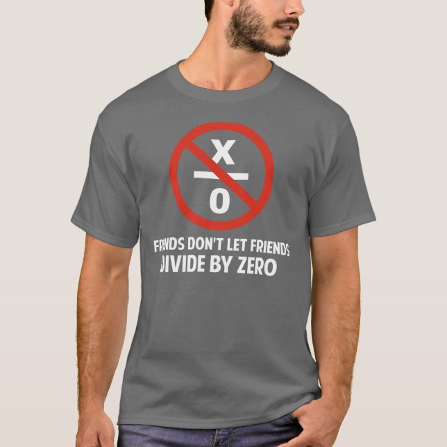 Friends Don't Divide by Zero T-Shirt (Front)