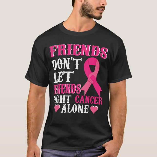 Friends Dont Fight Alone Breast Cancer Awareness f T-Shirt (Front)