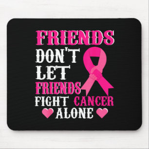 Friends Don't Fight Alone Breast Cancer Awareness  Mouse Mat