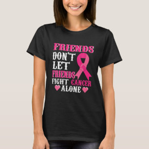 Friends Don't Fight Alone Breast Cancer Awareness T-Shirt