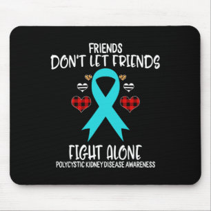 Friends Don't Let Friends Alone Polycystic Kidney Mouse Mat