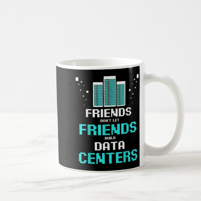 Friends Don't Let Friends Build Data Center Progra Coffee Mug (Right)