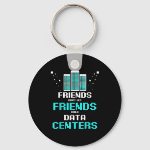 Friends Don't Let Friends Build Data Center Progra Key Ring