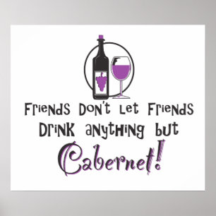 Friends Don't Let Friends/Cabernet Wine Poster