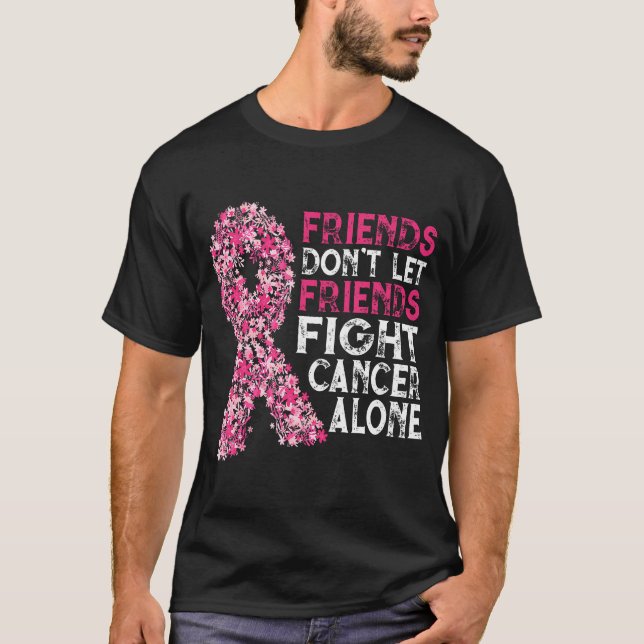 Friends Don'T Let Friends Cancer Fight Alone - Pin T-Shirt (Front)