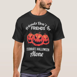 Friends Don't Let Friends Celebrate Halloween Alon T-Shirt