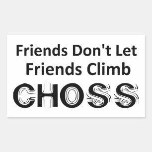 Friends Don't Let Friends Climb Choss Rectangular Sticker