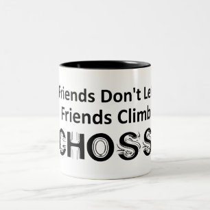 Friends Don't Let Friends Climb Choss Two-Tone Coffee Mug