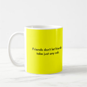 Friends don't let friends coffee mug