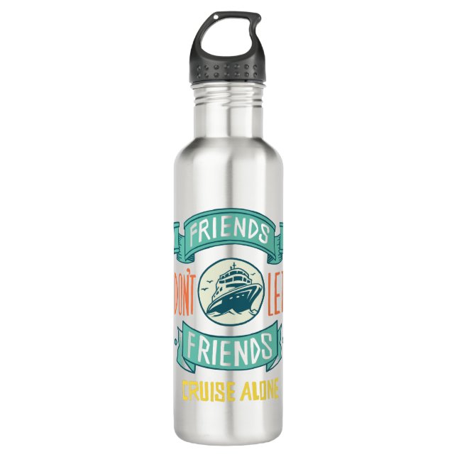 Friends Don't Let Friends Cruise Alone 710 Ml Water Bottle (Front)