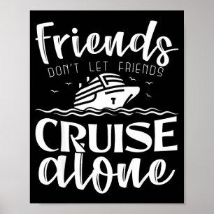 Friends Don't Let Friends Cruise Alone Clic Cruise Poster