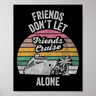 Friends Don't Let Friends Cruise Alone Poster