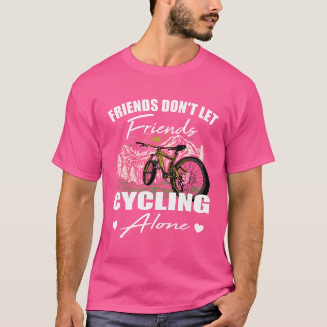 Friends dont let friends Cycling Alone bicycle boy T-Shirt (Front)