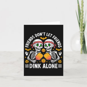 Friends Don't Let Friends Dink Alone Halloween Ckl Card