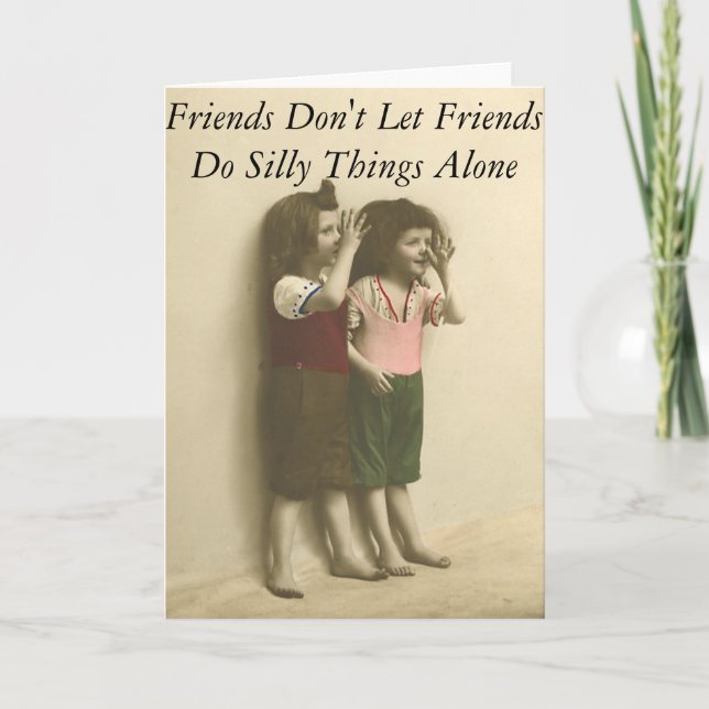 Friends Don't Let Friends Do Silly Things Alone Card (Front)