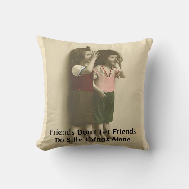 Friends Don't Let Friends Do Silly Things Alone Cushion (Front)