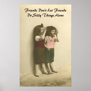 Friends Don't Let Friends Do Silly Things Alone Poster