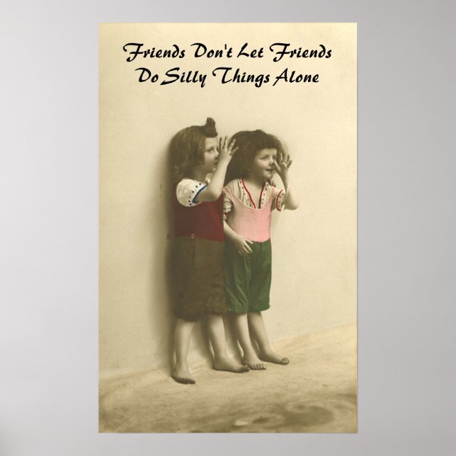 Friends Don't Let Friends Do Silly Things Alone Poster (Front)
