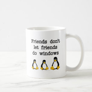 Friends don't let friends do windows coffee mug