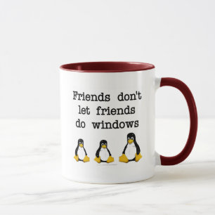 Friends don't let friends do windows mug