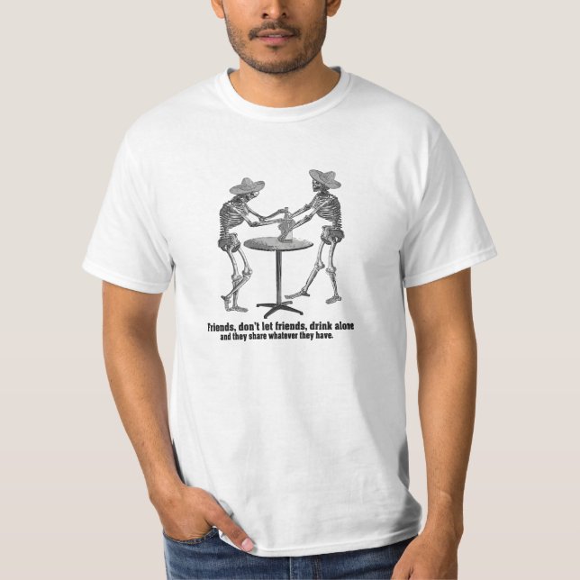 Friends Don't Let Friends Drink Alone T-Shirt (Front)