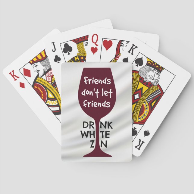 Friends Don't Let Friends Drink White Zin Playing Cards (Back)