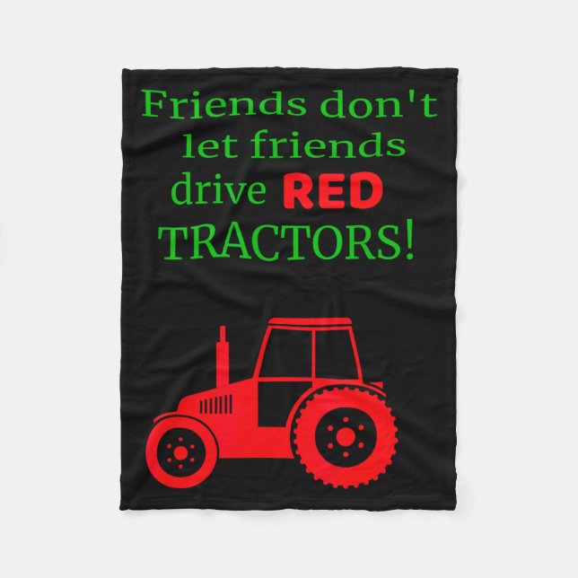 Friends Dont Let Friends Drive Red Tractors  Fleece Blanket (Front)