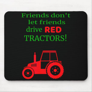 Friends Dont Let Friends Drive Red Tractors  Mouse Mat