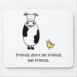 Friends Don't Let Friends Eat Friends Mouse Mat