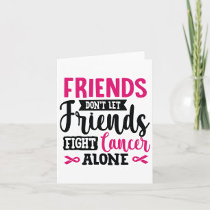Friends Don't Let Friends Fight Alone Breast Cance Card