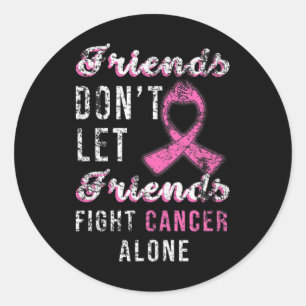 Friends Dont Let Friends Fight Alone Breast Cancer Classic Round Sticker