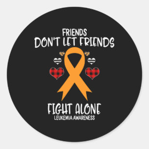 Friends Don't Let Friends Fight Alone Leukaemia Aw Classic Round Sticker