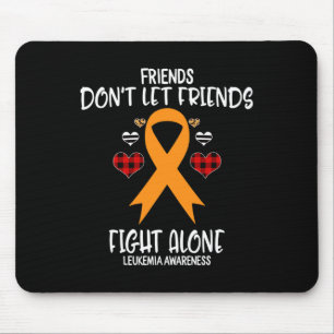 Friends Don't Let Friends Fight Alone Leukaemia Aw Mouse Mat