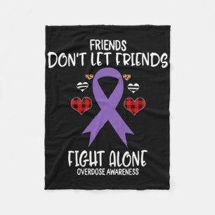 Friends Don't Let Friends Fight Alone Overdose Awa Fleece Blanket