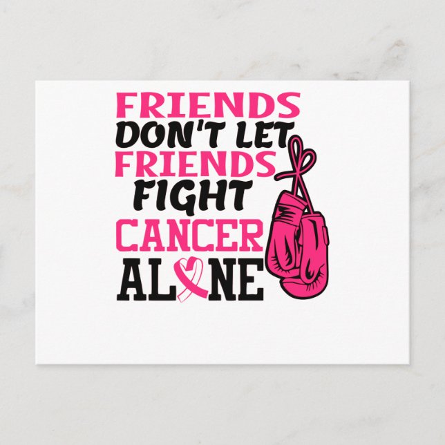 Friends Dont Let Friends Fight Cancer Alone Breast Announcement Postcard (Front)