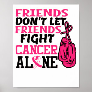Friends Dont Let Friends Fight Cancer Alone Breast Poster
