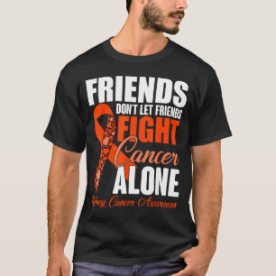 Friends Don't Let Friends Fight Cancer Alone Kidne T-Shirt