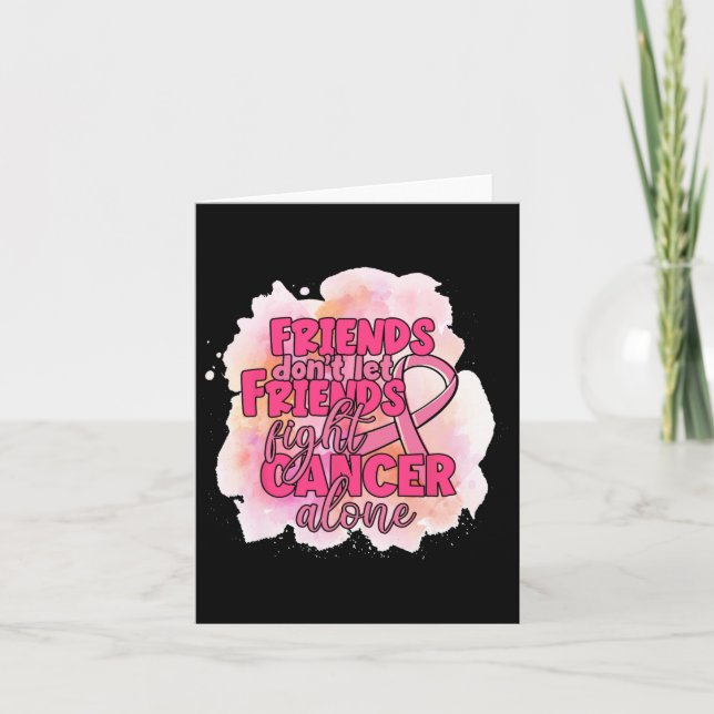 Friends Don't Let Friends Fight Cancer Alone Pink  Card (Front)