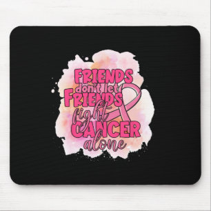 Friends Don't Let Friends Fight Cancer Alone Pink Mouse Mat