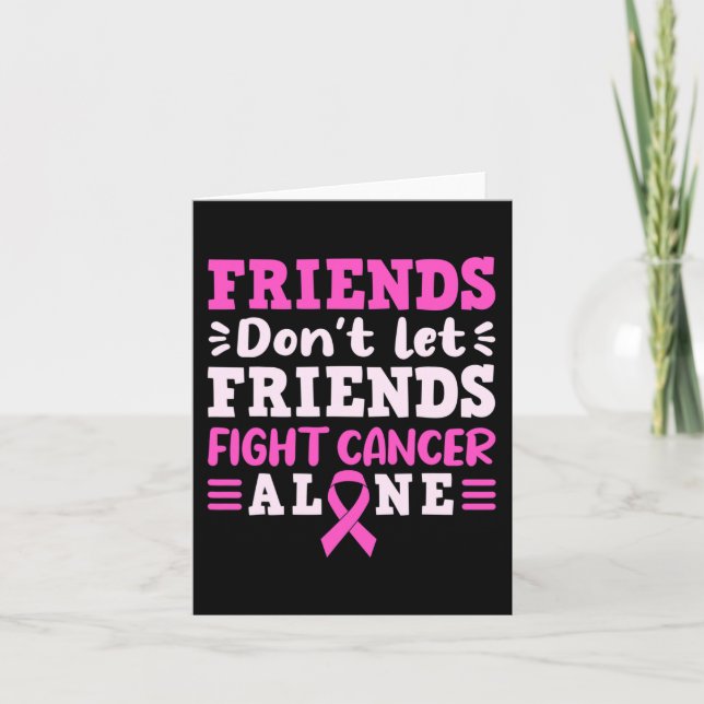 Friends Dont Let Friends Fight Cancer Alone Pink R Card (Front)