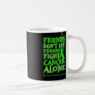 Friends Dont Let Friends Fight Cancer Alone World  Coffee Mug
