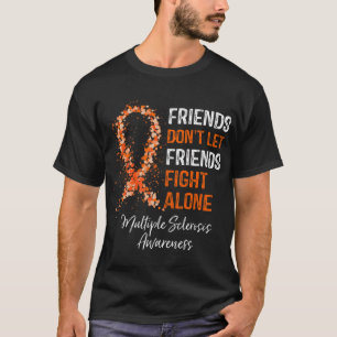 Friends Don't Let Friends Fight Ms Alone Multiple T-Shirt
