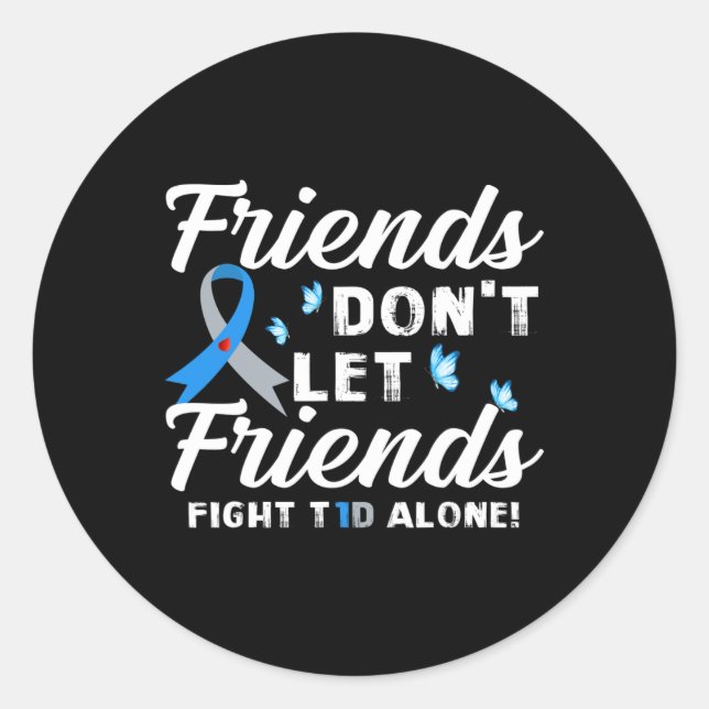Friends Don't Let Friends Fight T1d Alone Diabetes Classic Round Sticker (Front)