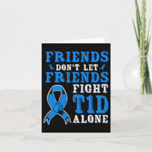 Friends Don't Let Friends Fight T1d Diabetes Alone Card