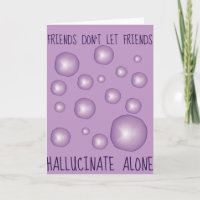 Friends Don't Let Friends Hallucinate Trippy Balls
